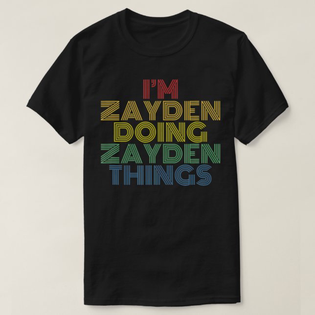 I'm Zayden Doing Zayden Things Funny Personalized  T-Shirt (Design Front)