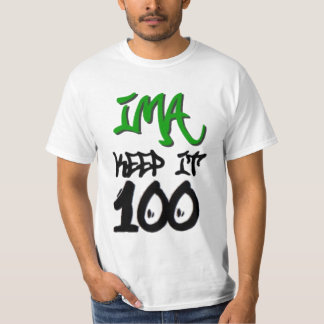 Ima Keep It 100 Tee