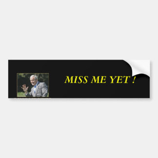 imagesmiss_20me_20yet_small, MISS ME YET ! Bumper Sticker