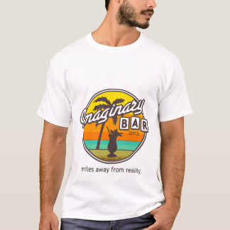 Imaginary Bar Miles Away From Reality T-shirt