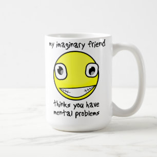 Imaginary Friend Mental Problems Funny Mug