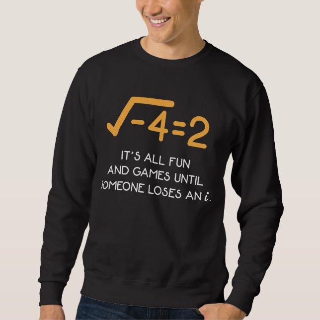 Imaginary number Mathematician  Funny Math Nerd Sweatshirt (Front)