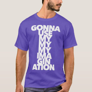 Imagination Creativity Art Artist Music Soul Rock T-Shirt