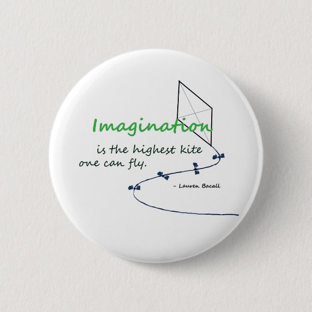 "Imagination is the Highest Kite" 6 Cm Round Badge (Front)