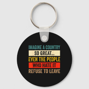Imagine A Country Great Even The People Who Hate Key Ring