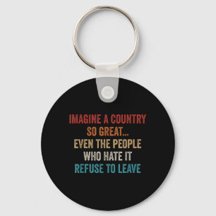 Imagine A Country Great Even The People Who Hate Key Ring