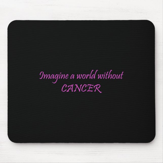 Imagine a World Without Cancer 1 Mouse Pad (Front)