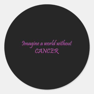 Imagine A World Without Cancer World Cancer Day Classic Round Sticker
