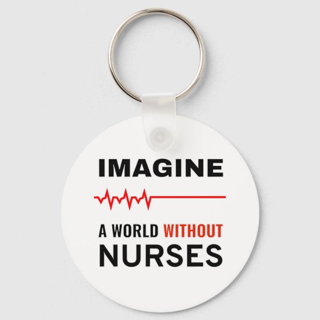 Imagine A World WIthout Nurses Key Ring (Front)