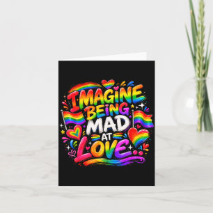 Imagine being mad at love pride rainbow equality  card