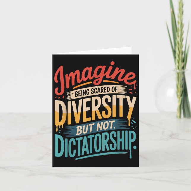 Imagine Being Scared Of Diversity But Not Dictator Card (Front)