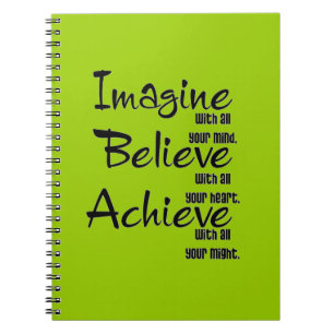IMAGINE BELIEVE ACHIEVE WITH ALL YOUR MIND HEART NOTEBOOK