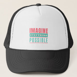 Imagine Everything Possible Quote Motivation Trucker Hat
