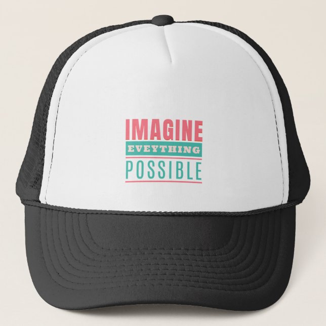 Imagine Everything Possible Quote Motivation Trucker Hat (Front)