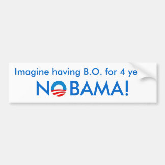 iMAGINE HAVING B.O. FOR 4 YEARS Bumper Sticker
