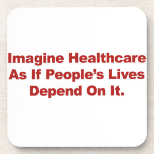 Imagine Healthcare People's Lives Depend On Coaster