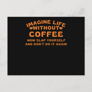 Imagine life without coffee postcard