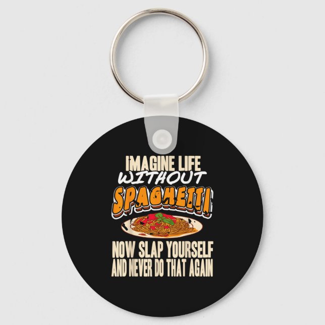 Imagine Life Without Spaghetti Funny Pasta Humour  Key Ring (Front)