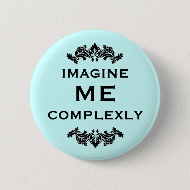 Imagine Me Complexly 6 Cm Round Badge (Front)