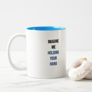 Imagine me holding your hand Two-Tone coffee mug