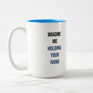Imagine me holding your hand Two-Tone coffee mug