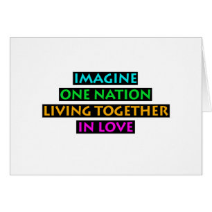 Imagine One Nation Living Together In Love