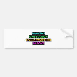 Imagine One Nation Living Together In Love Bumper Sticker