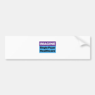 Imagine Single Payer Healthcare Bumper Sticker