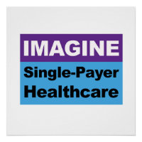 Imagine Single Payer Healthcare