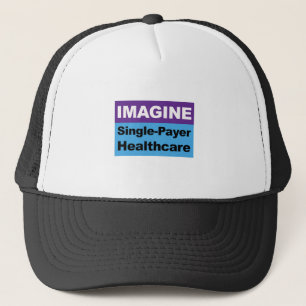 Imagine Single Payer Healthcare Trucker Hat
