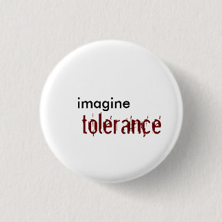 imagine, tolerance 3 cm round badge