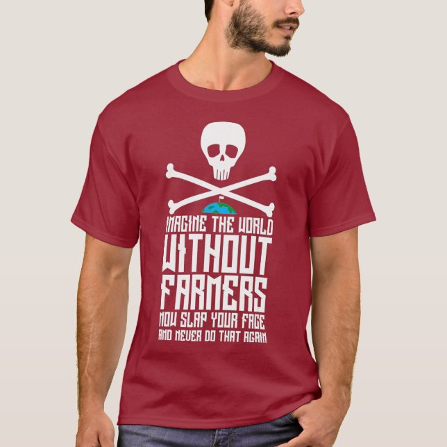 Imagine World Without Farmers Farming Farmer T-Shirt (Front)