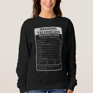 Imaging Technician Nutrition Facts Sarcastic Sweatshirt