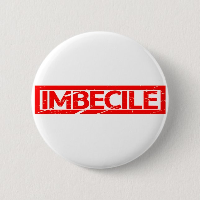 Imbecile Stamp 6 Cm Round Badge (Front)