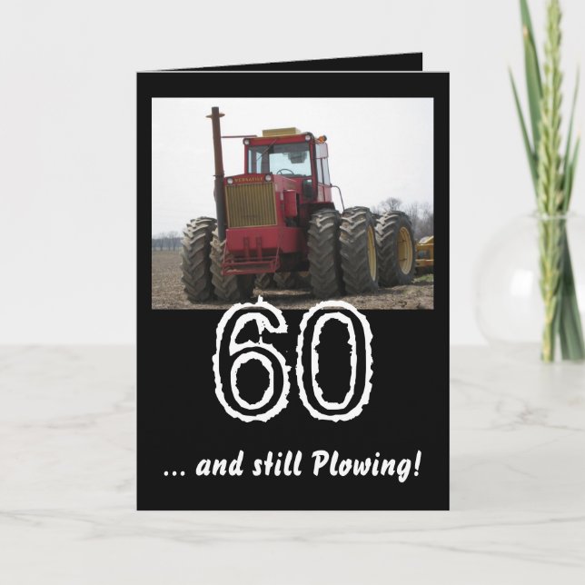 IMG_0217, 60 , ... and still Ploughing! Card (Front)