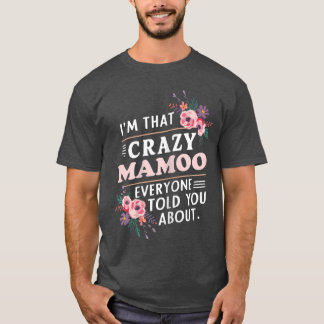 Imhat Crazy Mamoo Everyoneold You About Mothers Da T-Shirt
