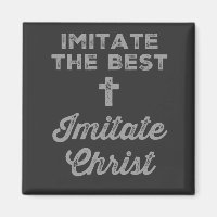 Imitate the best; Imitate Christ