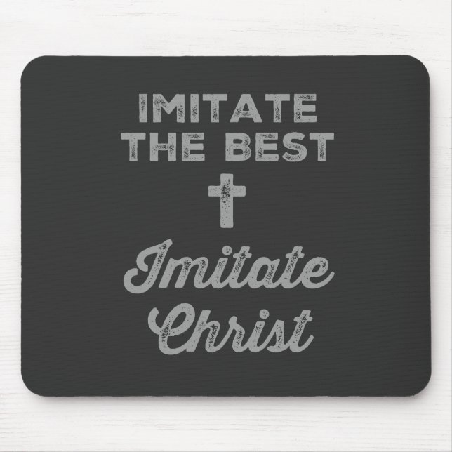 Imitate the best; Imitate Christ Mouse Pad (Front)