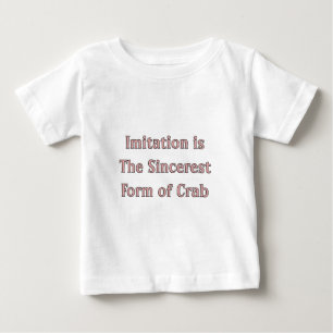 Imitation is The Sincerest Form of Crab Baby T-Shirt