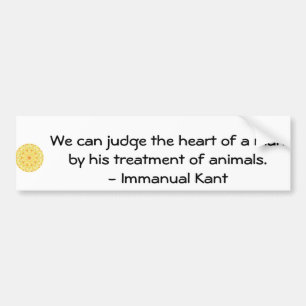 Immanual Kant Animal Rights  quote Bumper Sticker
