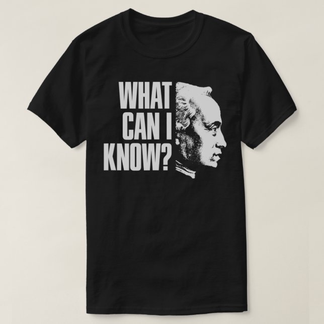 Immanuel Kant Quote  What can i know  T-Shirt (Design Front)