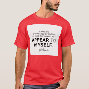 Immanuel Kant quotes I have no knowledge of myself T-Shirt