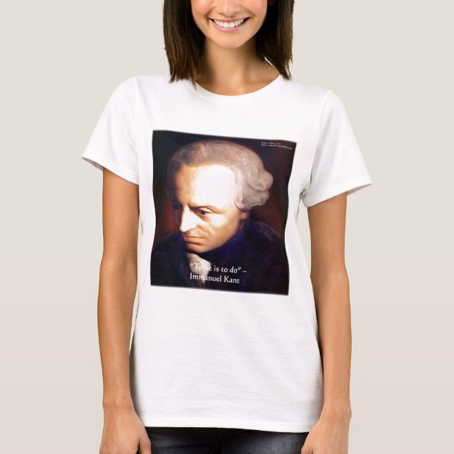 Immanuel Kant "To Do" Wisdom Quote Gifts & Tees (Front)