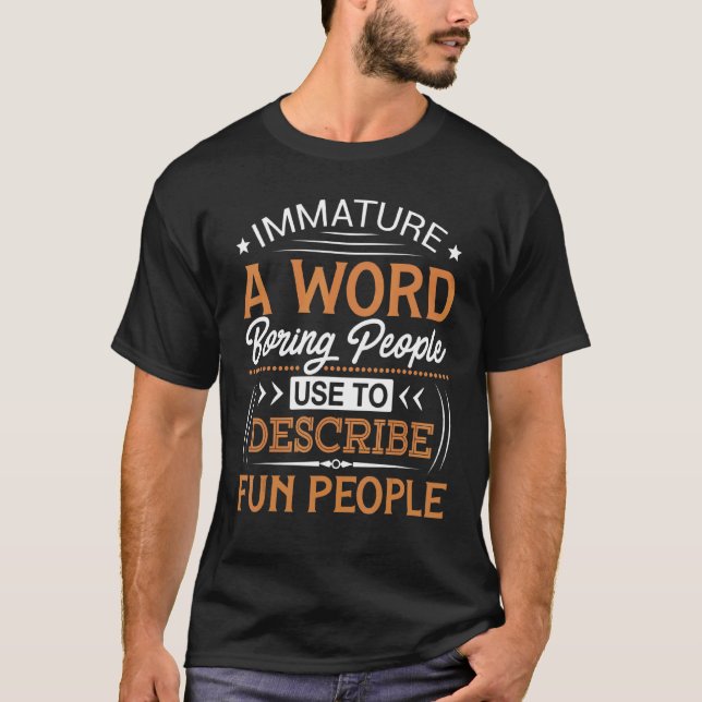 Immature  Sarcastic  Adult Humour T-Shirt (Front)