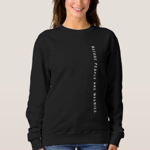 Immaturity Design, Mature People Are Weenies, Imma Sweatshirt