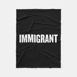 Immigrant _ Anti-racism Shirt _ Political Anti Fleece Blanket