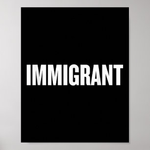 Immigrant _ Anti-racism Shirt _ Political Anti Poster