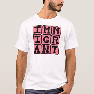 Immigrant, Foreign Visitor T-Shirt