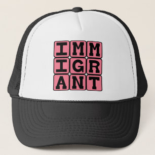 Immigrant, Foreign Visitor Trucker Hat