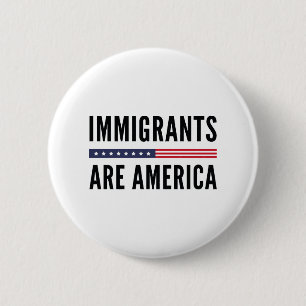 Immigrants Are America 6 Cm Round Badge